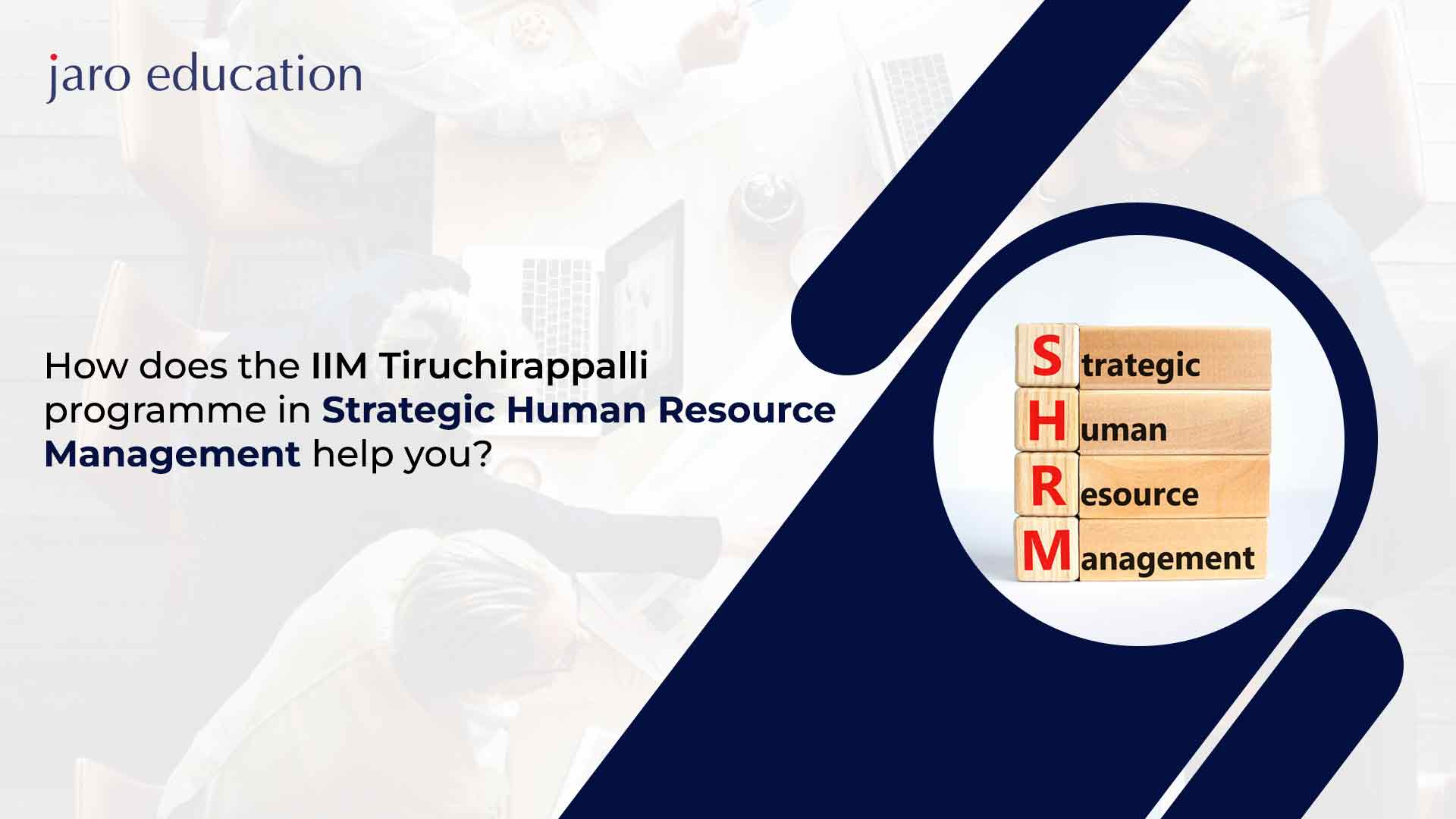 How does the IIM Tiruchirappalli PG Certificate Programme in Strategic Human Resource Management help you Bog