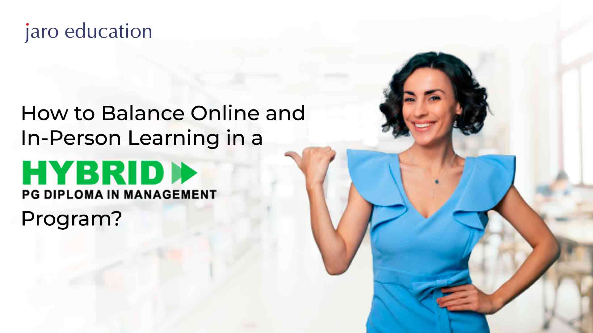 How-to-Balance-Online-and-In-Person-Learning-in-a-Hybrid-PGDM-Program-Jaro