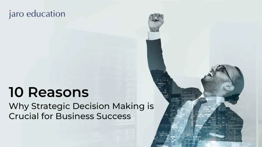 10-Reasons-Why-Strategic-Decision-Making-is-Crucial-for-Business-Success - Jaro