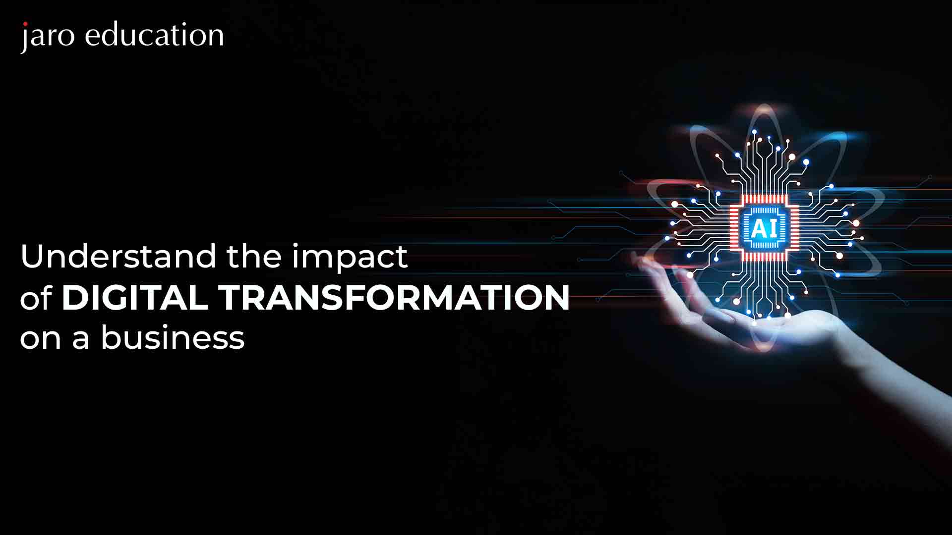 Understand-the-impact-of-digital-transformation-on-a-business-Jaro