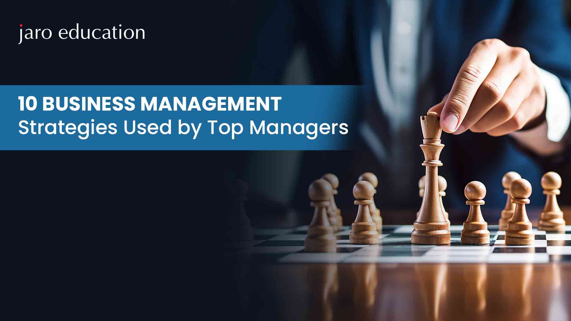 10 Business Management Strategies Used by Top Managers