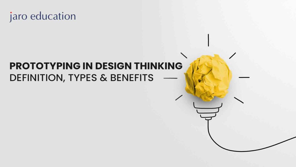 Prototyping in Design Thinking Types & Benefits Jaro Education