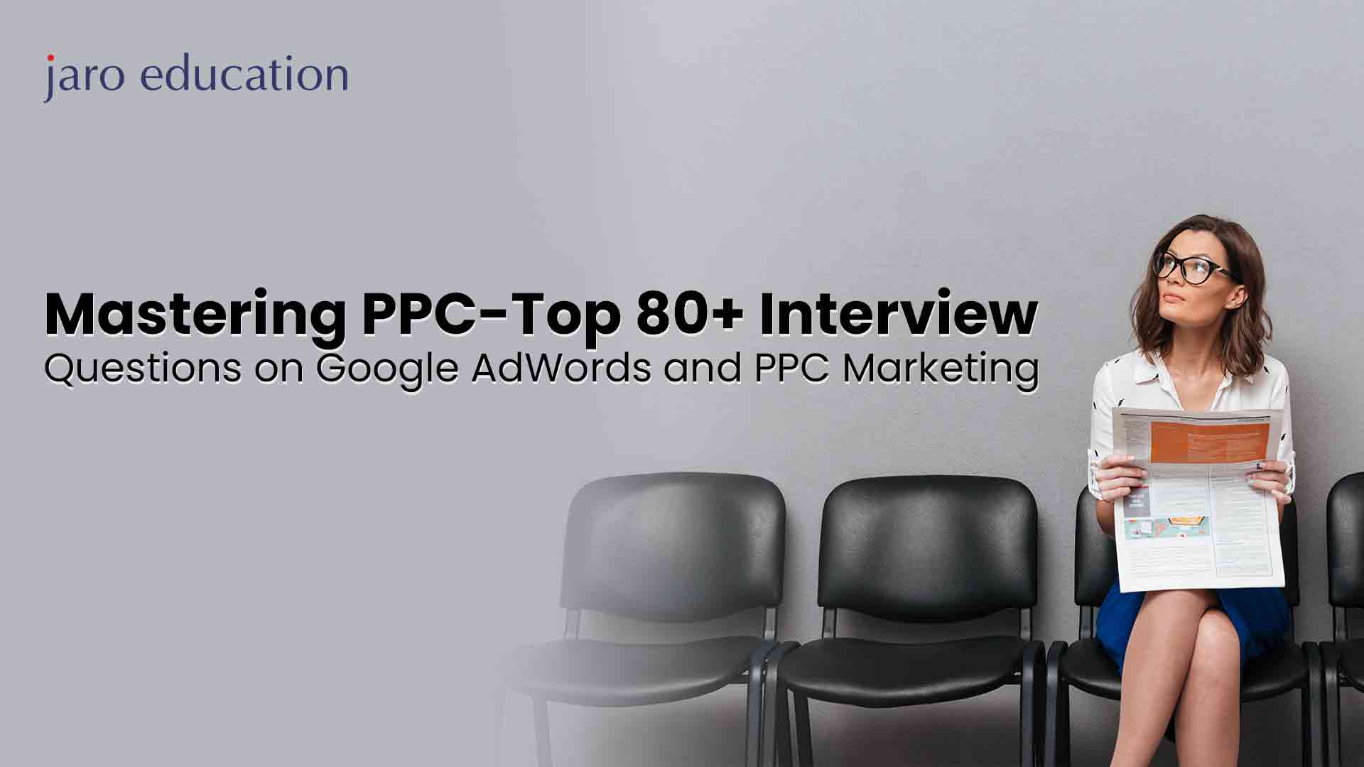 Mastering PPC Top 80+ Interview Questions on Google AdWords and PPC Marketing
